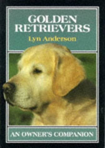 Golden Retrievers - An owner's companion Lyn Anderson